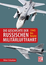 Die Geschichte der russischen Milit&auml;rluftfahrt - Viktor Schunkow