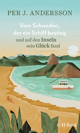Vom Schweden, der ein Schiff bestieg und auf den Inseln sein Gl&uuml;ck fand - Per J. Andersson