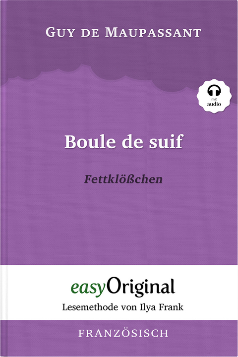 Boule de suif / Fettkl&ouml;&szlig;chen (Buch + MP3 Audio-CD) - Lesemethode von Ilya Frank - Zweisprachige Ausgabe Franz&ouml;sisch-Deutsch - Guy de Maupassant