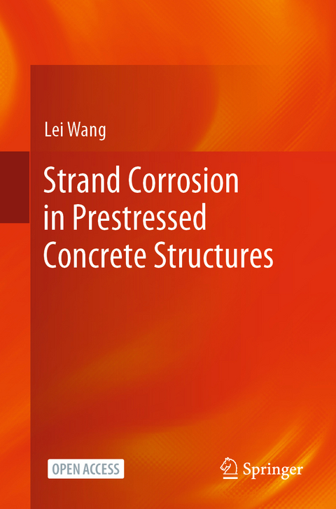Strand Corrosion in Prestressed Concrete Structures - Lei Wang