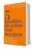 5 Konflikte, die jedem Paar begegnen - John M. Gottman, Julie Schwartz Gottman