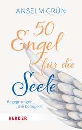 50 Engel f&uuml;r die Seele - Anselm Gr&uuml;n