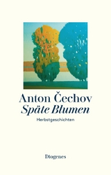 Sp&auml;te Blumen - Anton Cechov