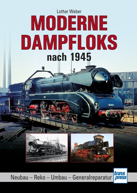 Moderne Dampfloks nach 1945 - Lothar Weber