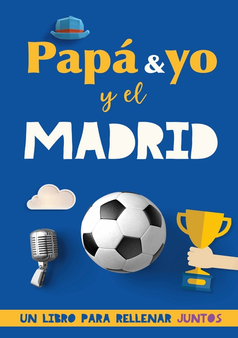 Pap&aacute; y yo y el Madrid - F&uacute;tbol Rocks