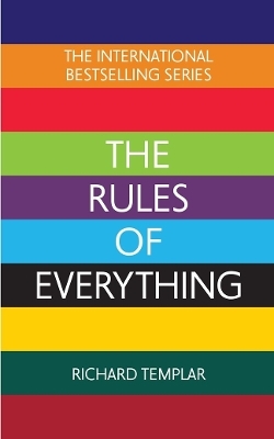 The Rules of Everything: A complete code for success and happiness in everything that matters - Richard Templar