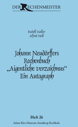 Johann Neudörffers Rechenbuch „Aigentliche verzaichnus“. Ein Autograph. - Rudolf Haller, Alfred Holl