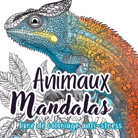 Animaux Mandalas Livre de Coloriage pour Adultes - Cr&eacute;atif Factory