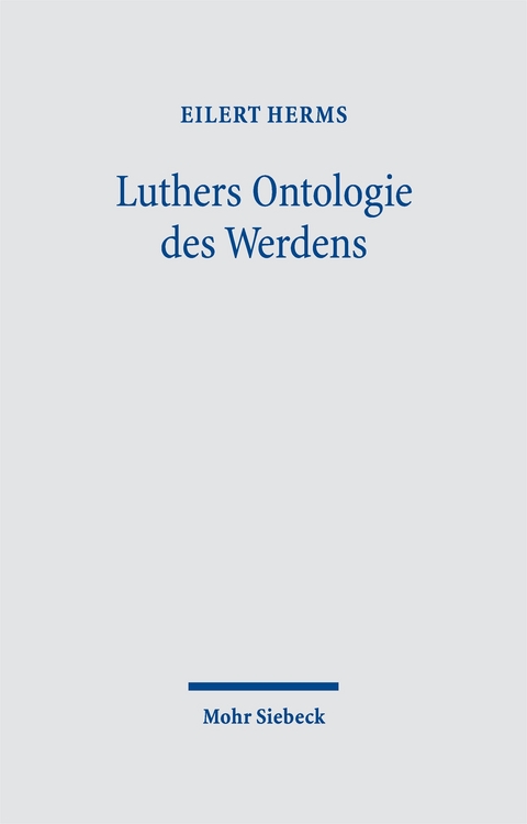Luthers Ontologie des Werdens - Eilert Herms