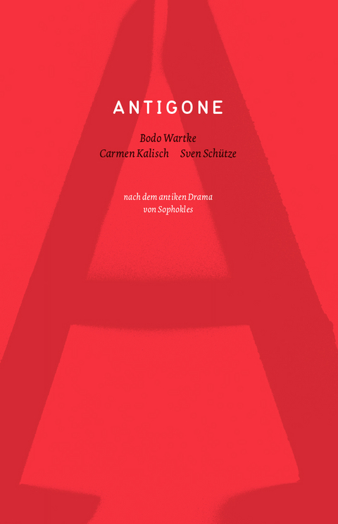 Antigone - Bodo Wartke, Sven Sch&uuml;tze, Carmen Kalisch