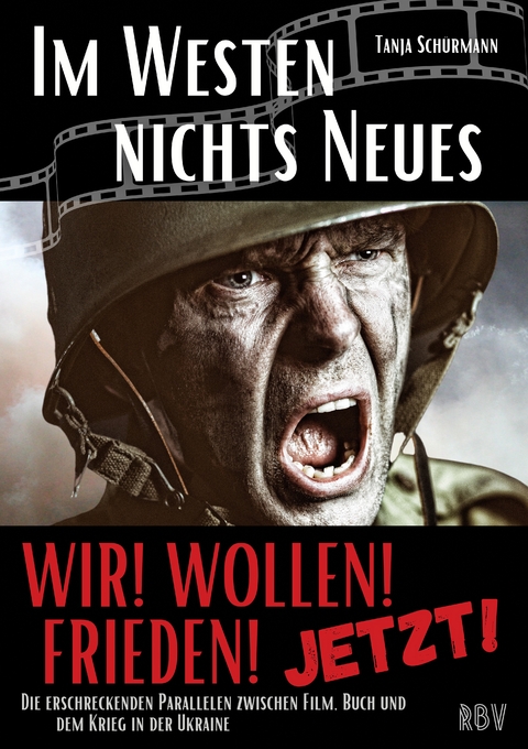 IM WESTEN NICHTS NEUES - Die erschreckenden Parallelen zwischen Film, Buch und dem Krieg in der Ukraine - WIR! WOLLEN! FRIEDEN! - JETZT! - Tanja Sch&uuml;rmann
