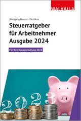 Steuerratgeber f&uuml;r Arbeitnehmer : Ausgabe 2024 - Wolfgang Benzel, Dirk Rott