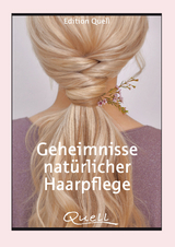 Geheimnisse nat&uuml;rlicher Haarpflege