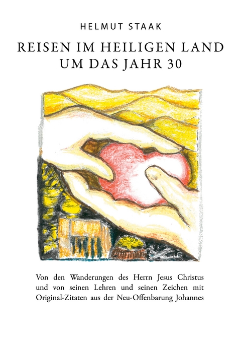 Reisen im Heiligen Land um das Jahr 30 - Helmut Staak