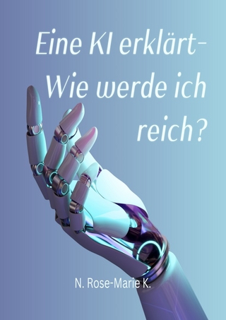 eine KI erklärt - Wie werde ich reich?