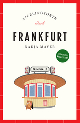 Frankfurt Reiseführer LIEBLINGSORTE - Nadja Mayer
