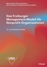 Das Freiburger Management-Modell f&uuml;r Nonprofit-Organisationen - Markus Gm&uuml;r, Hans Lichtsteiner, Karin Stuhlmann, Philipp Erpf, Ren&eacute; Clemens Ande&szlig;ner