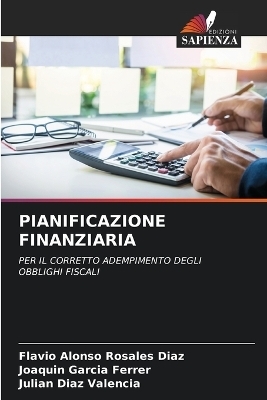 Pianificazione Finanziaria - Flavio Alonso Rosales D&iacute;az, Joaquin Garcia Ferrer, Juli&aacute;n D&iacute;az Valencia