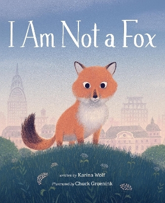 I Am Not a Fox - Karina Wolf