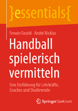 Handball spielerisch vermitteln - Frowin Fasold, Andr&eacute; Nicklas