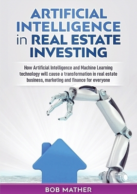Artificial Intelligence in Real Estate Investing - Bob Mather