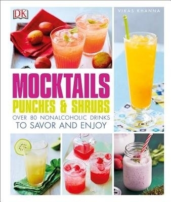 Mocktails, Punches, and Shrubs - Vikas Khanna