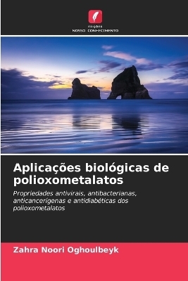 Aplica&ccedil;&otilde;es biol&oacute;gicas de polioxometalatos - Zahra Noori Oghoulbeyk