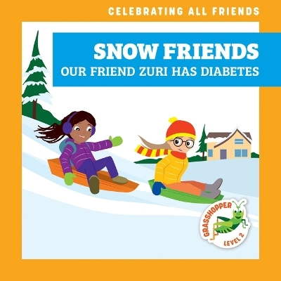 Snow Friends: Our Friend Zuri Has Diabetes - Kirsten McDonald