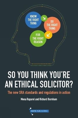 So You Think You're An Ethical Solicitor? - Mena Ruparel, Richard Burnham