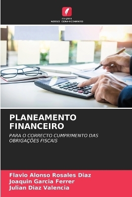 Planeamento Financeiro - Flavio Alonso Rosales D&iacute;az, Joaquin Garcia Ferrer, Juli&aacute;n D&iacute;az Valencia