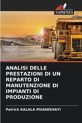 Analisi Delle Prestazioni Di Un Reparto Di Manutenzione Di Impianti Di Produzione - Patrick KALALA MUANISHAYI