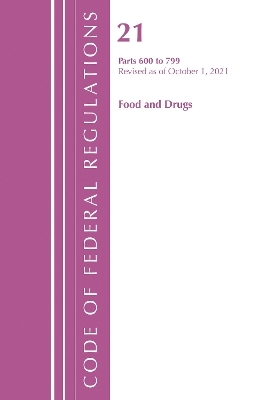 Code of Federal Regulations, Title 21 Food and Drugs 600 - 799, 2022 -  Office of The Federal Register (U.S.)