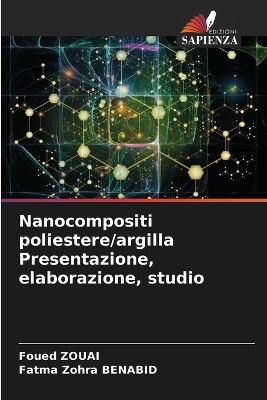 Nanocompositi poliestere/argilla Presentazione, elaborazione, studio - Foued Zouai, Fatma Zohra Benabid