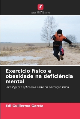 Exercício físico e obesidade na deficiência mental - Edi Guillermo García