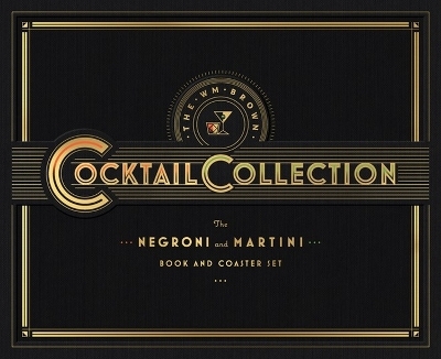 The Wm Brown Cocktail Collection: The Negroni and The Martini - Matt Hranek
