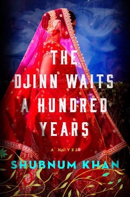 The Djinn Waits a Hundred Years - Shubnum Khan