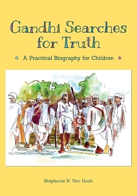 Gandhi Searches for Truth - Stephanie N Van Hook