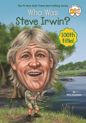 Who Was Steve Irwin? - Dina Anastasio