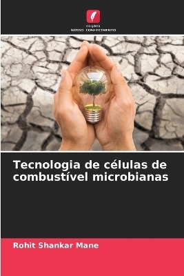 Tecnologia de c&eacute;lulas de combust&iacute;vel microbianas - Rohit Shankar Mane