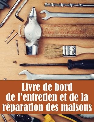 Livre de bord de l'entretien et de la réparation des maisons