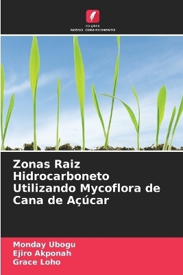 Zonas Raiz Hidrocarboneto Utilizando Mycoflora de Cana de A&ccedil;&uacute;car - Monday Ubogu, Ejiro Akponah, Grace Loho