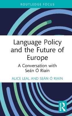 Language Policy and the Future of Europe - Alice Leal, Seán Ó Riain