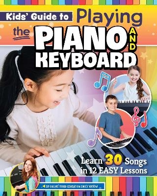 Kids&rsquo; Guide to Playing the Piano and Keyboard - Emily Arrow