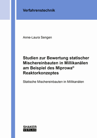 Studien zur Bewertung statischer Mischereinbauten in Millikanälen am Beispiel des Miprowa® Reaktorkonzeptes Statische Mischereinbauten in Millikanälen