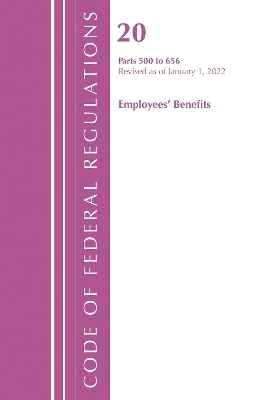 Code of Federal Regulations, Title 20 Employee Benefits 500 - 656, 2022