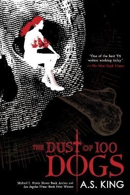 The Dust of 100 Dogs - A. S. King