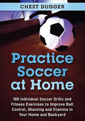 Practice Soccer At Home - Chest Dugger