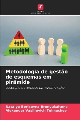 Metodologia de gest&atilde;o de esquemas em pir&acirc;mide - Natalya Borisovna Bronyukaitene, Alexander Vasilievich Tolmachev