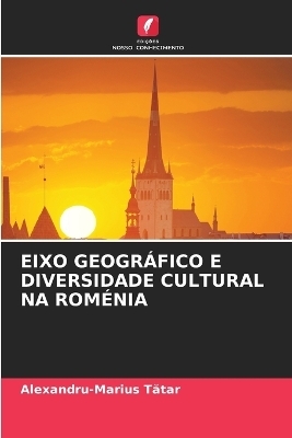 Eixo Geográfico E Diversidade Cultural Na Roménia