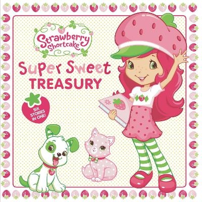 Super Sweet Treasury - Samantha Brooke, Mickie Matheis, Amy Ackelsberg, Lana Jacobs